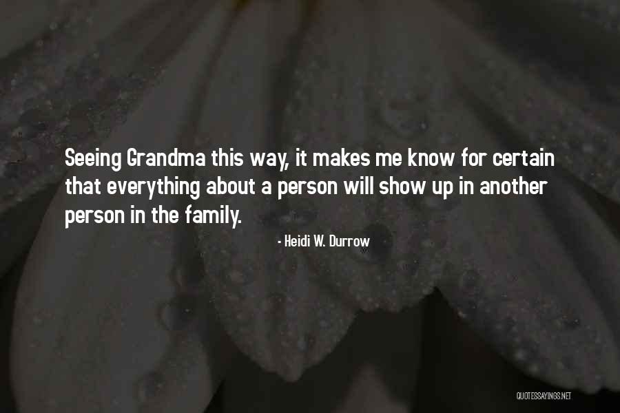A Grandma Quotes By Heidi W. Durrow A Grandma Quotes By Heidi W. Durrow