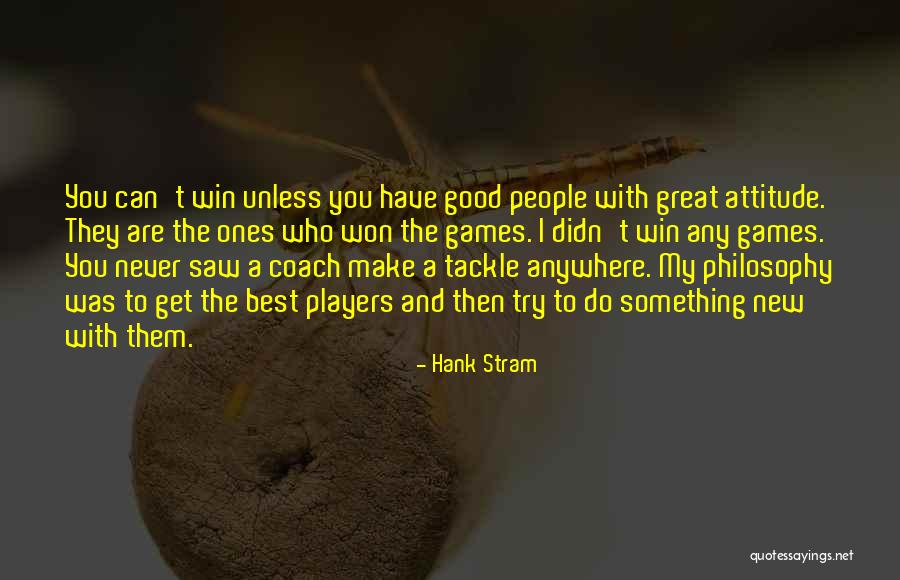 A Great Attitude Quotes By Hank Stram A Great Attitude Quotes By Hank Stram