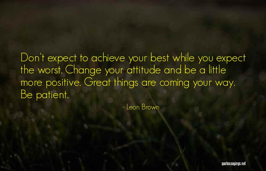 A Great Attitude Quotes By Leon Brown A Great Attitude Quotes By Leon Brown