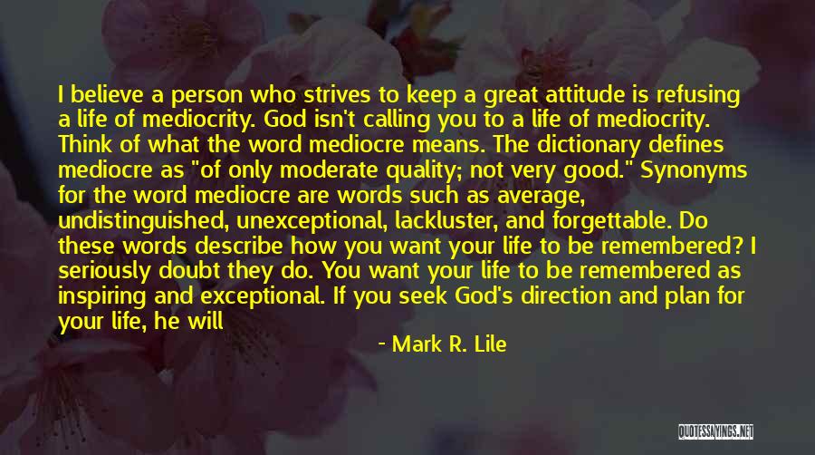A Great Attitude Quotes By Mark R. Lile A Great Attitude Quotes By Mark R. Lile