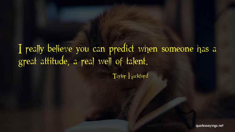 A Great Attitude Quotes By Taylor Hackford A Great Attitude Quotes By Taylor Hackford