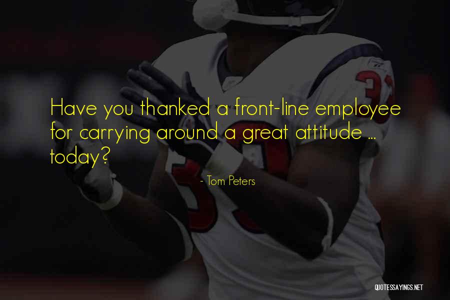 A Great Attitude Quotes By Tom Peters A Great Attitude Quotes By Tom Peters
