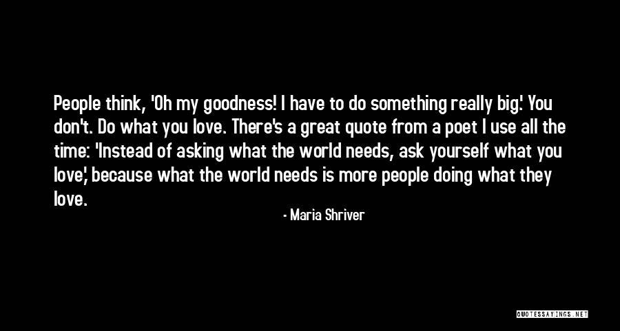 A Great Big World Quotes By Maria Shriver A Great Big World Quotes By Maria Shriver
