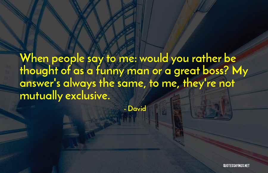 A Great Boss Quotes By David A Great Boss Quotes By David