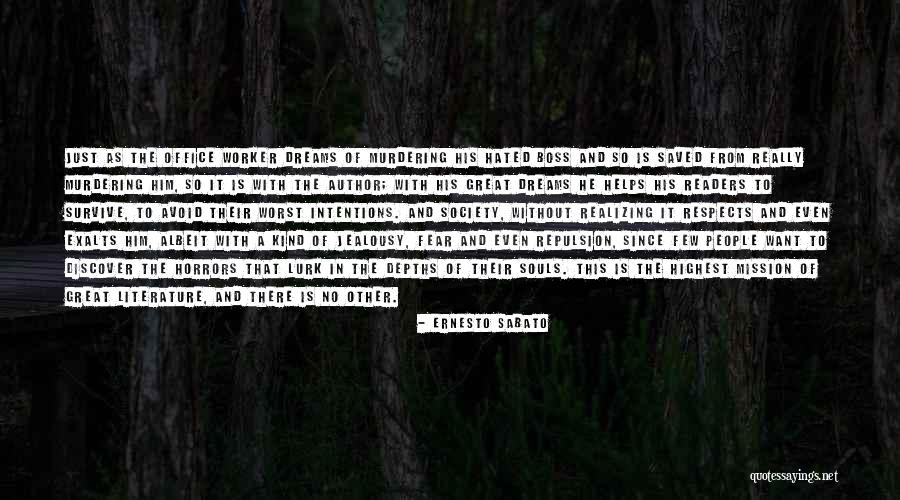 A Great Boss Quotes By Ernesto Sabato A Great Boss Quotes By Ernesto Sabato