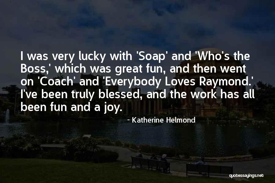 A Great Boss Quotes By Katherine Helmond A Great Boss Quotes By Katherine Helmond