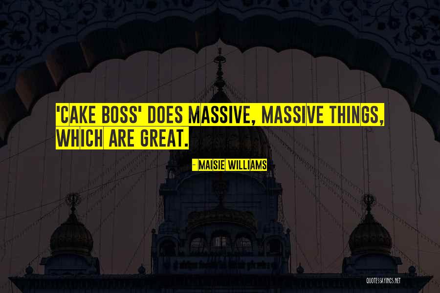 A Great Boss Quotes By Maisie Williams