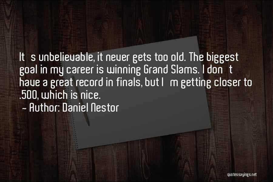 A Great Career Quotes By Daniel Nestor
