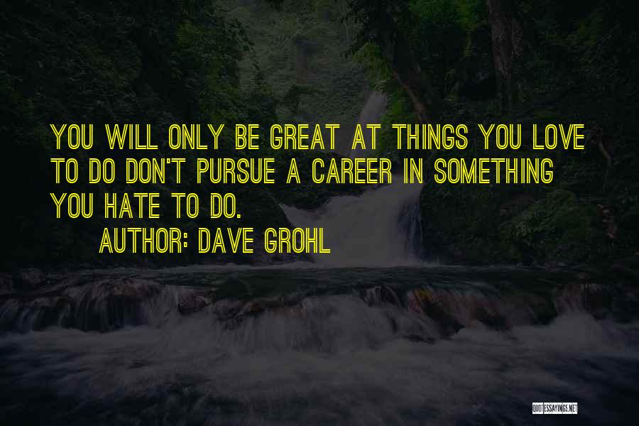 A Great Career Quotes By Dave Grohl
