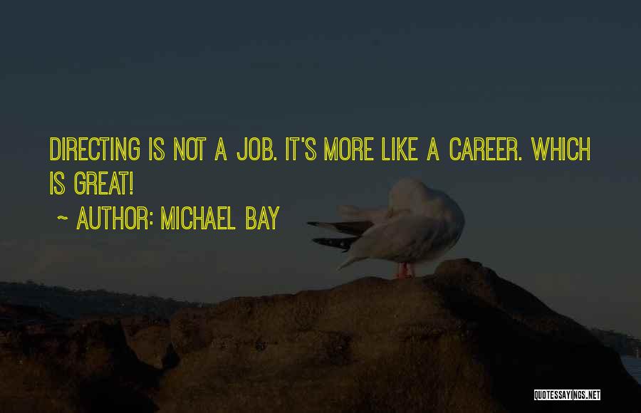A Great Career Quotes By Michael Bay