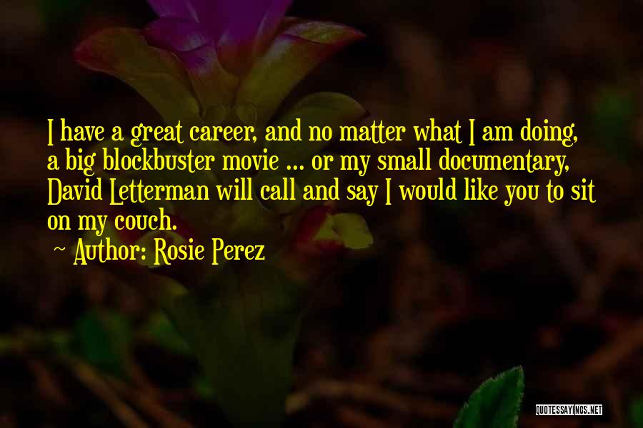 A Great Career Quotes By Rosie Perez