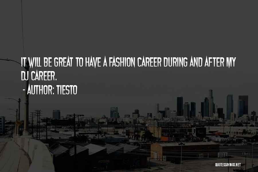 A Great Career Quotes By Tiesto