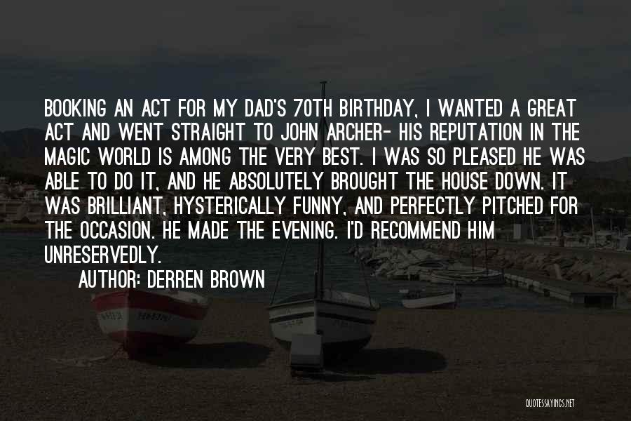 A Great Dad On His Birthday Quotes By Derren Brown