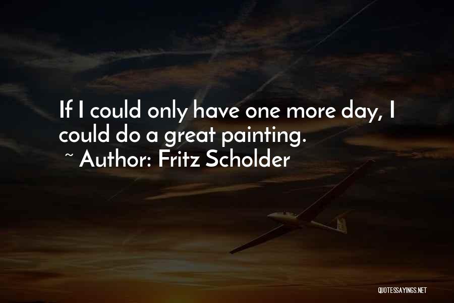 A Great Day Quotes By Fritz Scholder