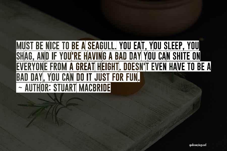 A Great Day Quotes By Stuart MacBride