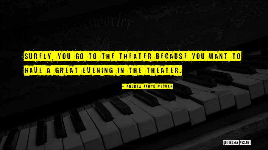A Great Evening Quotes By Andrew Lloyd Webber A Great Evening Quotes By Andrew Lloyd Webber