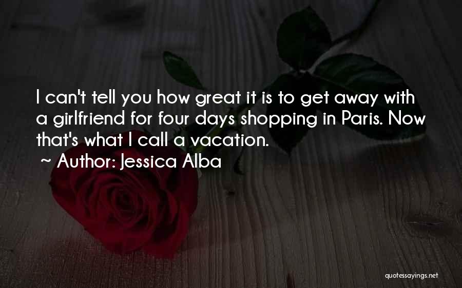 A Great Girlfriend Quotes By Jessica Alba