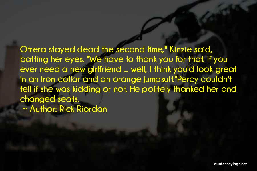 A Great Girlfriend Quotes By Rick Riordan