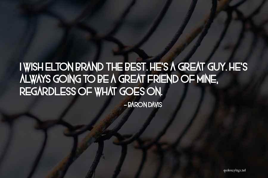 A Great Guy Friend Quotes By Baron Davis