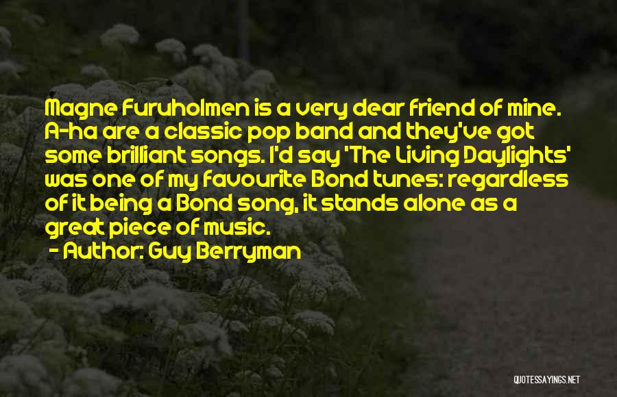 A Great Guy Friend Quotes By Guy Berryman
