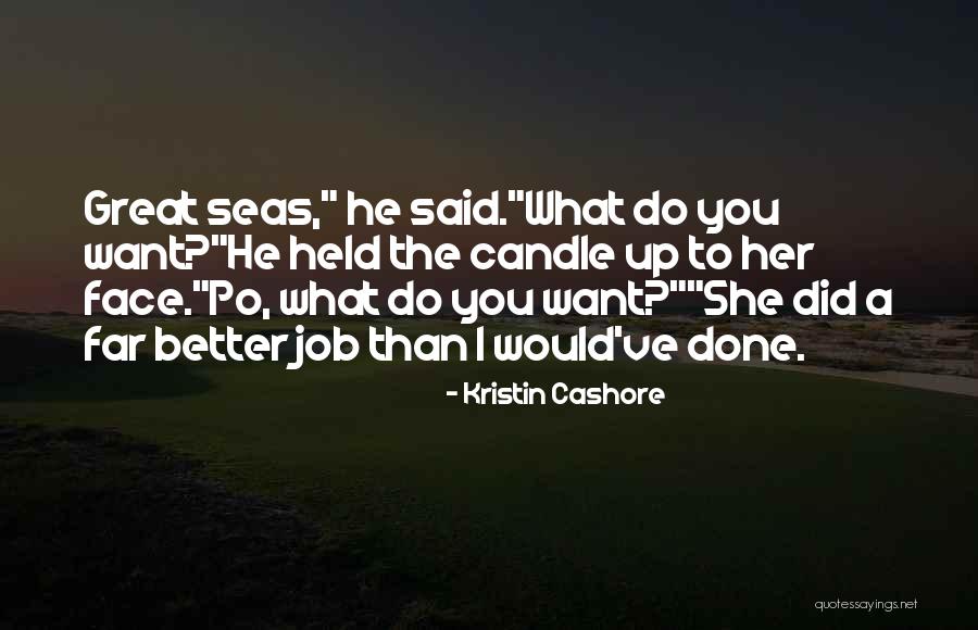 A Great Job Done Quotes By Kristin Cashore A Great Job Done Quotes By Kristin Cashore