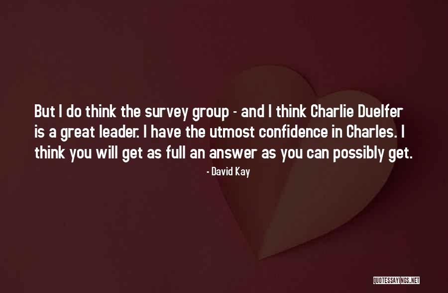 A Great Leader Is Quotes By David Kay A Great Leader Is Quotes By David Kay