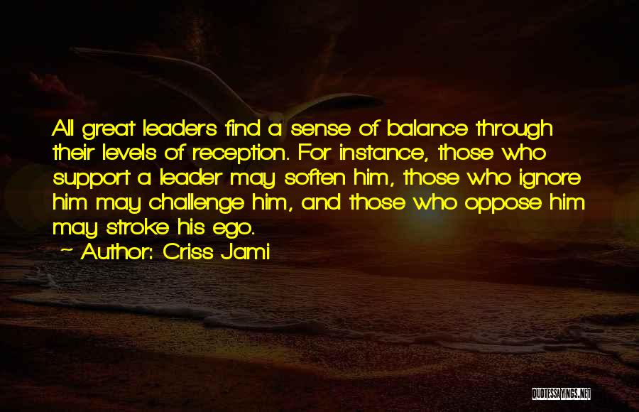 A Great Leader Quotes By Criss Jami