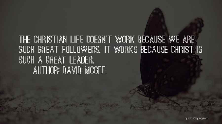 A Great Leader Quotes By David McGee