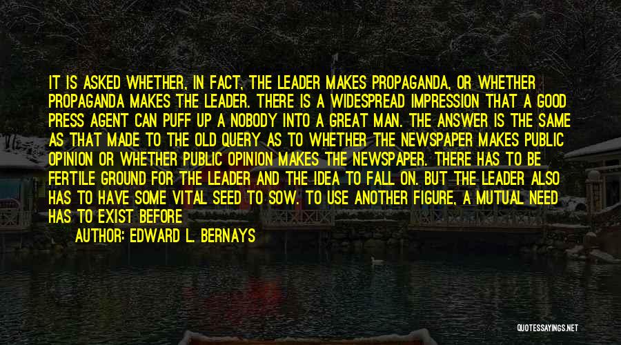 A Great Leader Quotes By Edward L. Bernays