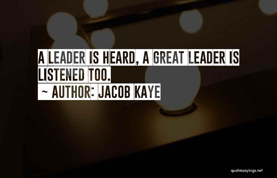 A Great Leader Quotes By Jacob Kaye