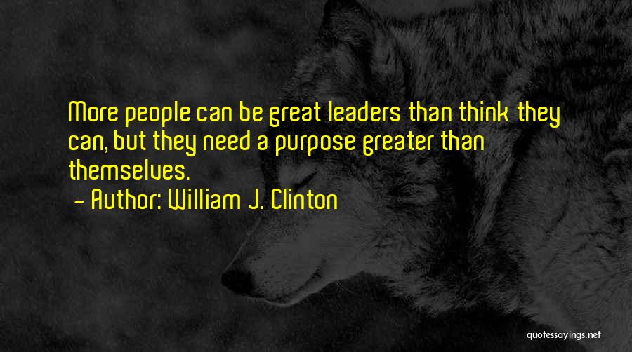 A Great Leader Quotes By William J. Clinton