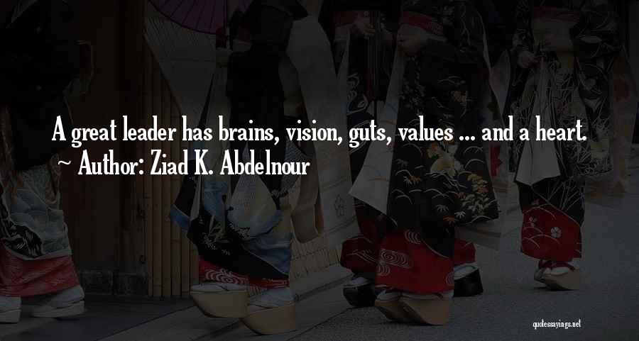 A Great Leader Quotes By Ziad K. Abdelnour