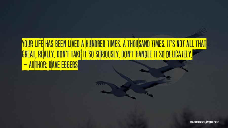 A Great Life Lived Quotes By Dave Eggers