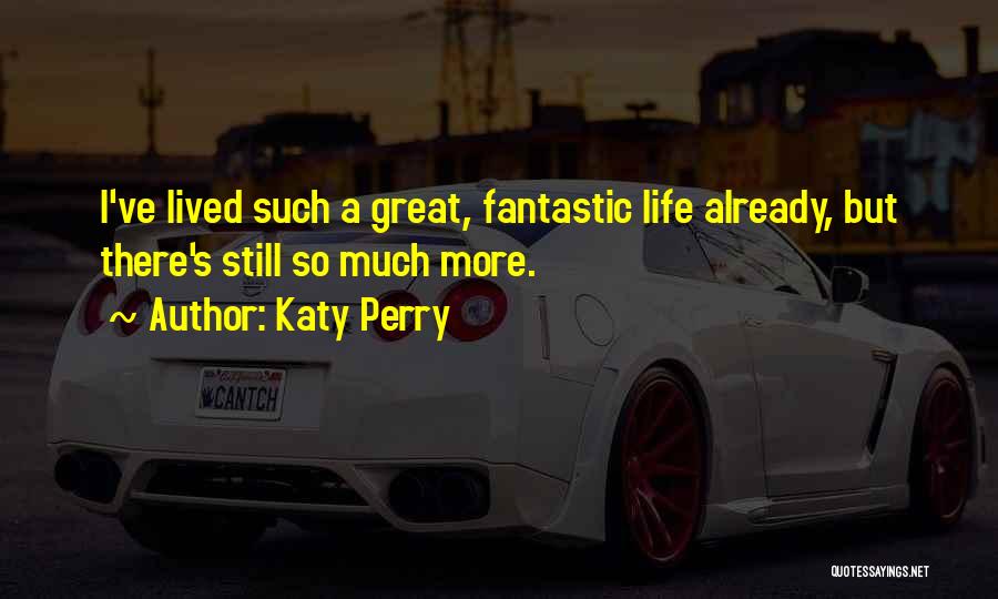 A Great Life Lived Quotes By Katy Perry