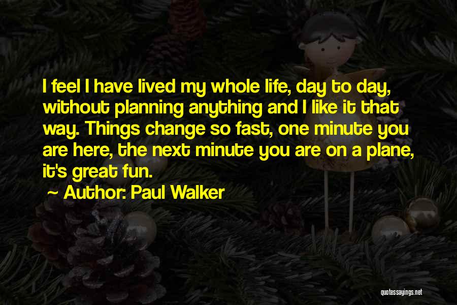 A Great Life Lived Quotes By Paul Walker