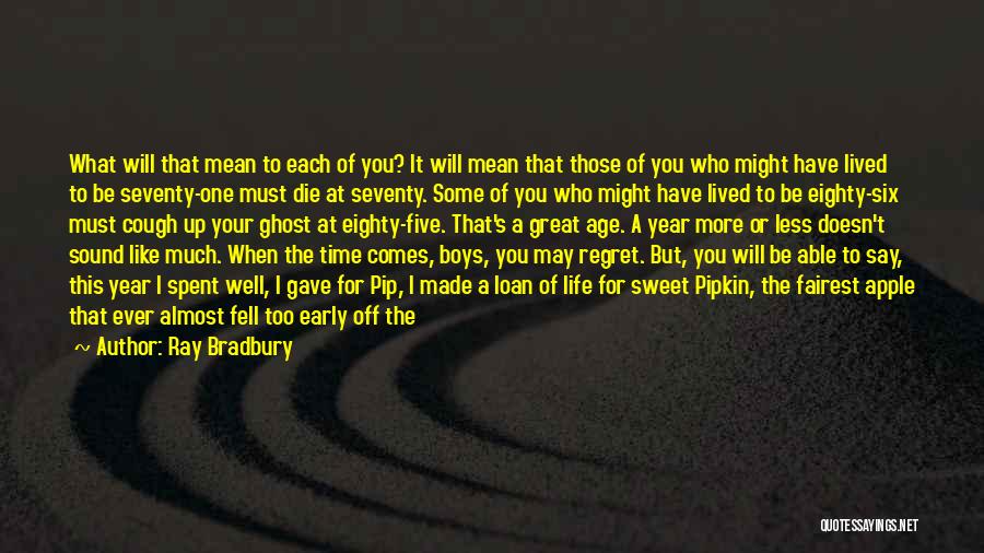 A Great Life Lived Quotes By Ray Bradbury