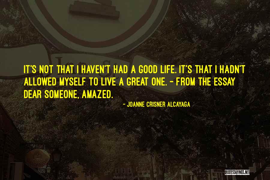 A Great Life Quotes By Joanne Crisner Alcayaga