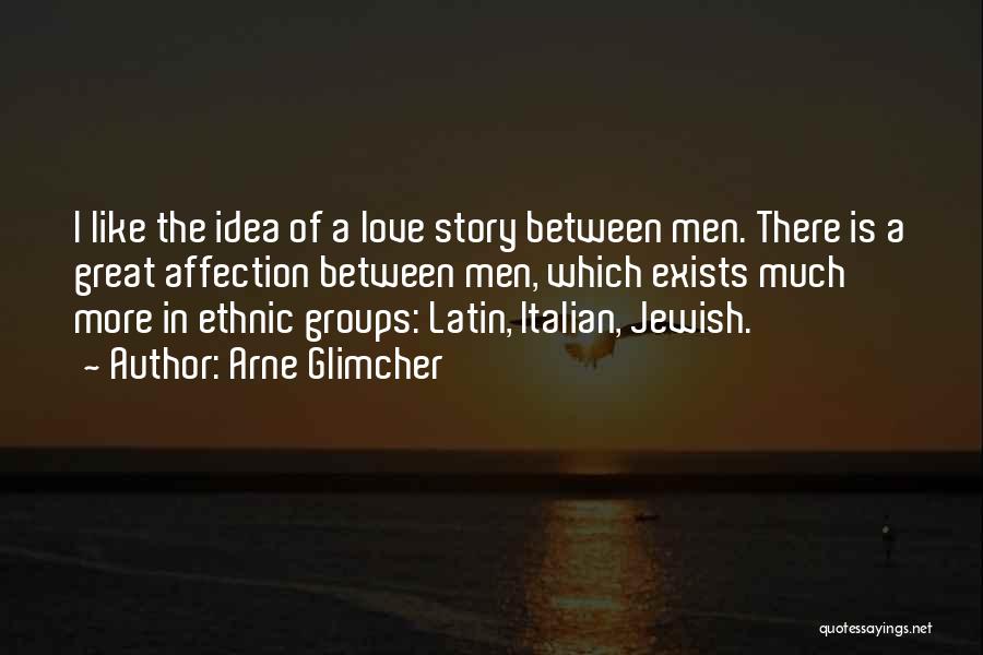 A Great Love Story Quotes By Arne Glimcher