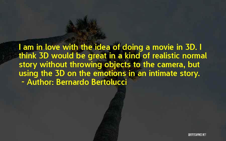 A Great Love Story Quotes By Bernardo Bertolucci