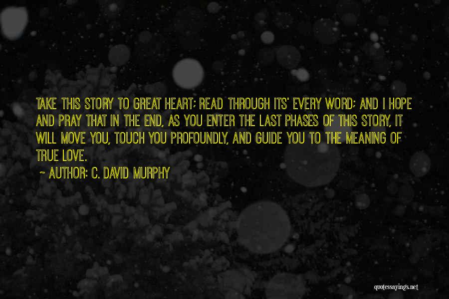 A Great Love Story Quotes By C. David Murphy