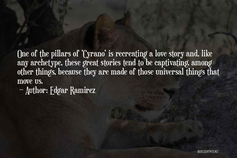 A Great Love Story Quotes By Edgar Ramirez