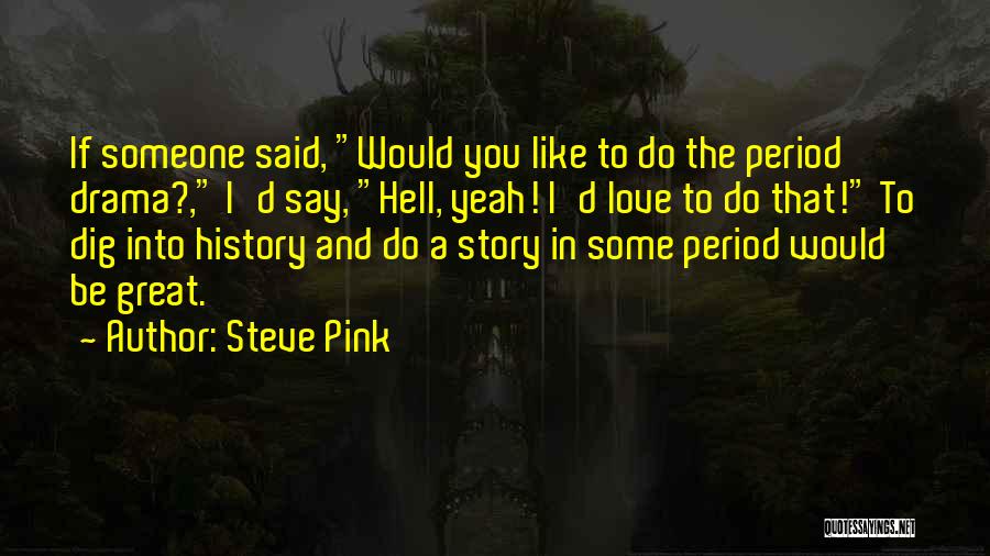 A Great Love Story Quotes By Steve Pink
