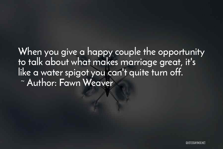 A Great Marriage Quotes By Fawn Weaver