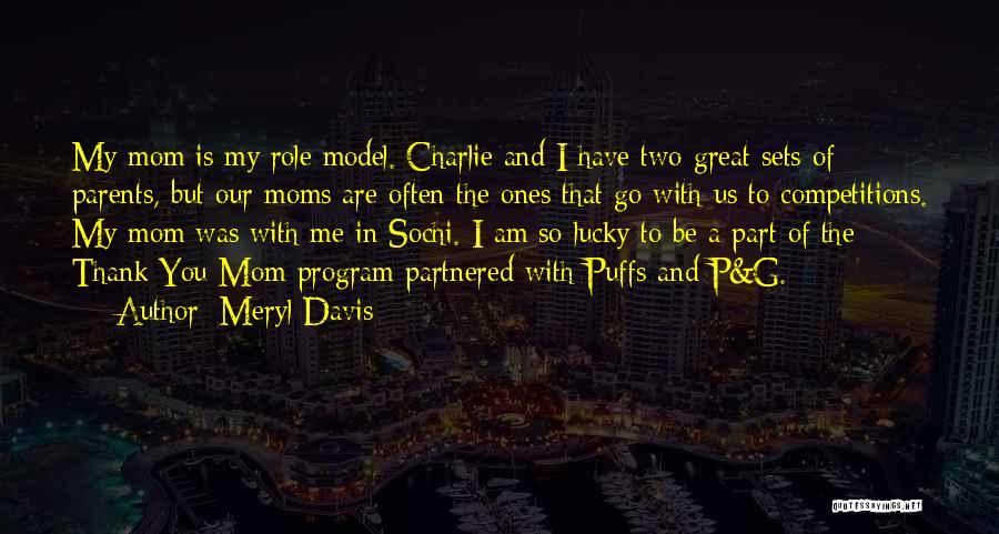 A Great Mom Quotes By Meryl Davis