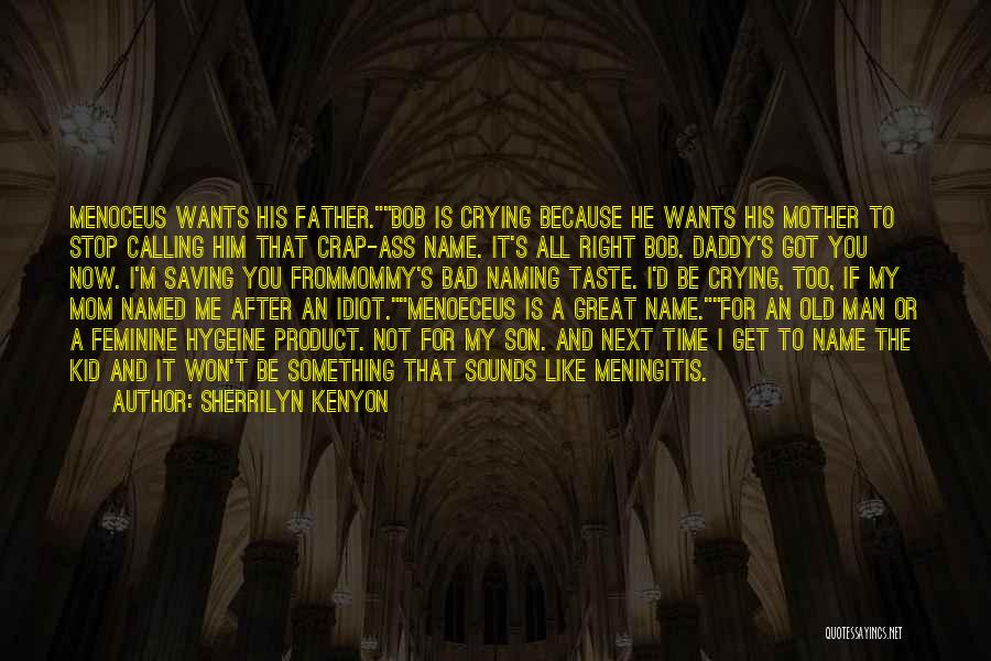 A Great Mom Quotes By Sherrilyn Kenyon