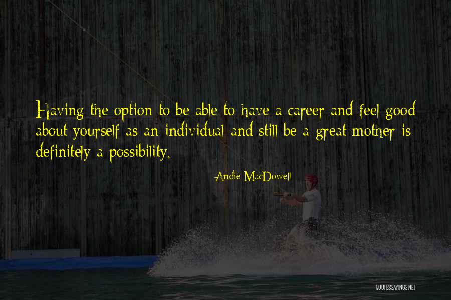 A Great Mother Quotes By Andie MacDowell A Great Mother Quotes By Andie MacDowell