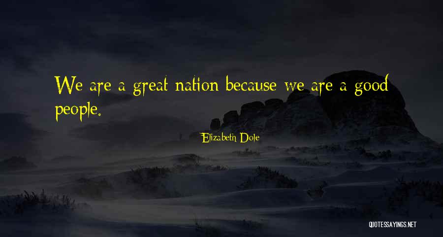 A Great Nation Quotes By Elizabeth Dole A Great Nation Quotes By Elizabeth Dole