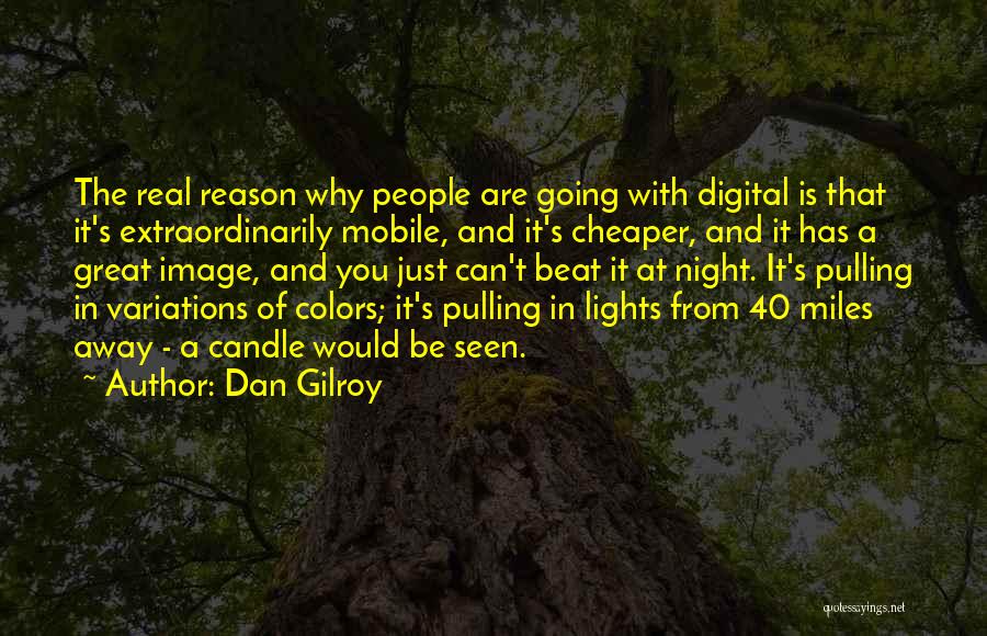 A Great Night Quotes By Dan Gilroy