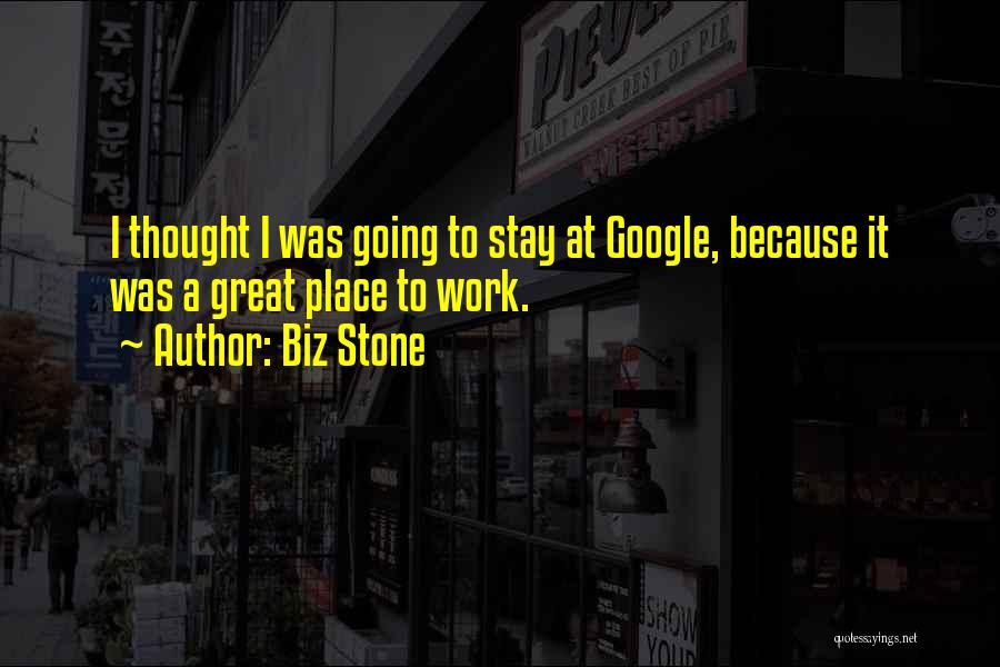 A Great Place To Work Quotes By Biz Stone