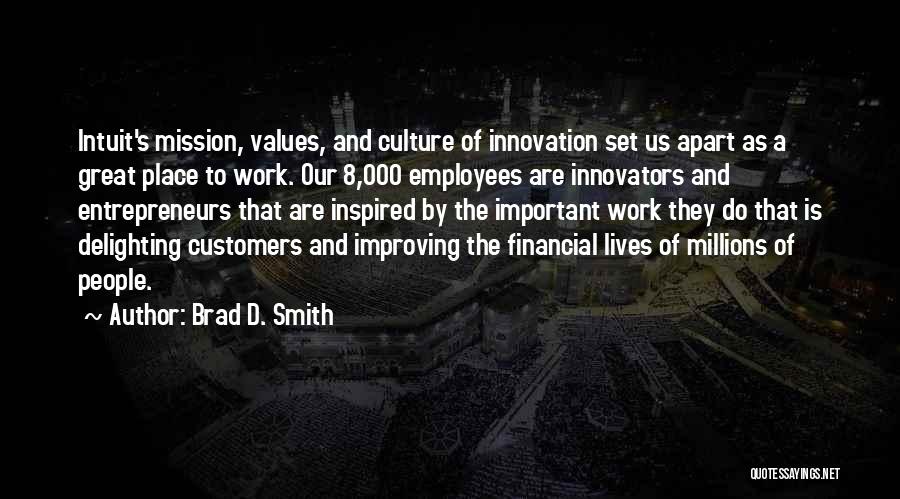 A Great Place To Work Quotes By Brad D. Smith
